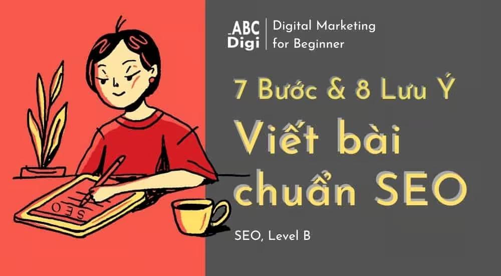 7 Bước & 8 Lưu Ý Viết Bài Chuẩn SEO – Chi tiết và đơn giản